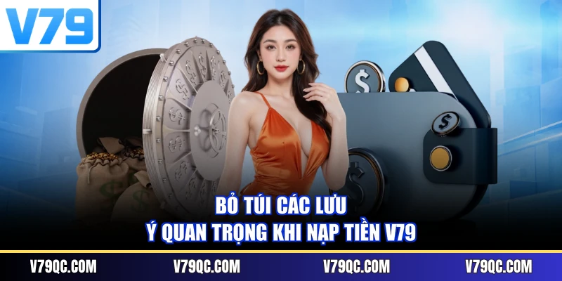 Bỏ túi các lưu ý quan trọng khi nạp tiền V79
