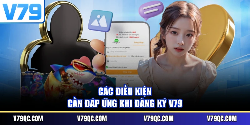 Các điều kiện cần đáp ứng khi đăng ký V79