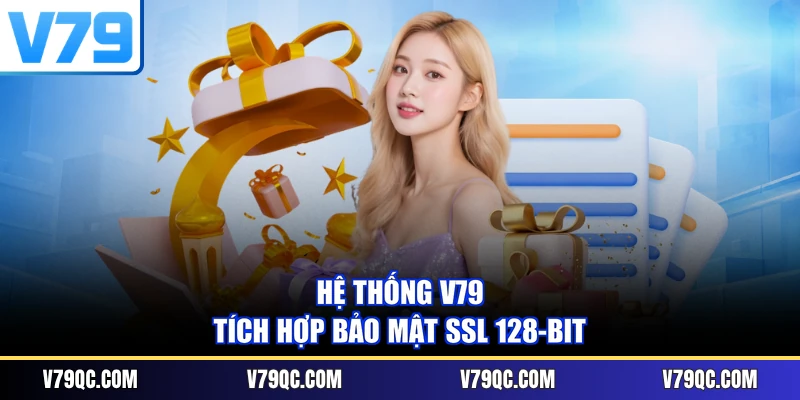 Hệ thống V79 tích hợp bảo mật SSL 128-bit