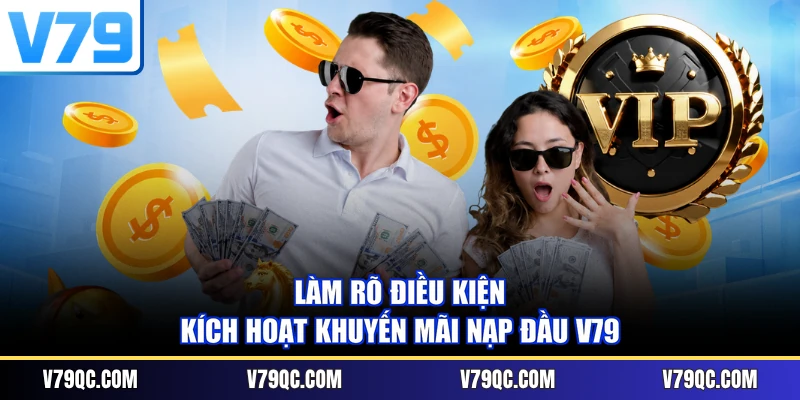 Làm rõ điều kiện kích hoạt khuyến mãi nạp đầu V79