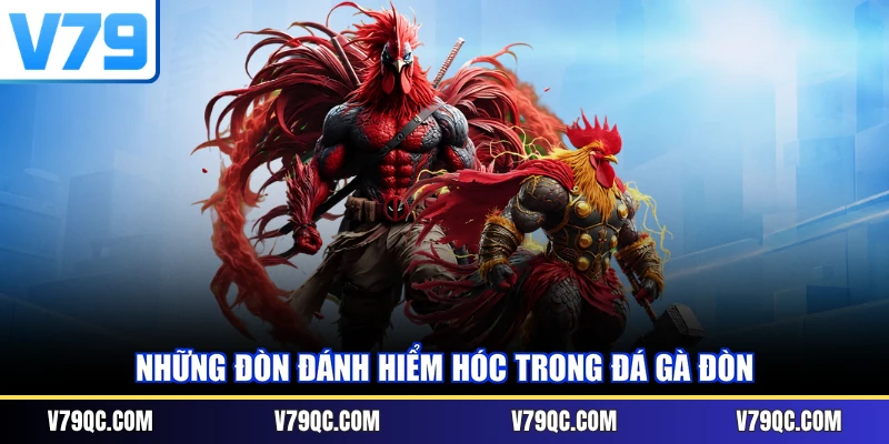 Những đòn đánh hiểm hóc trong đá gà đòn