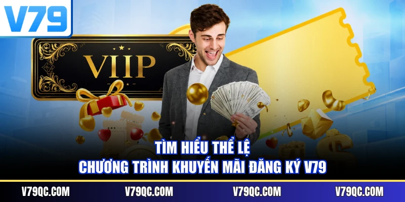 Tìm hiểu thể lệ chương trình khuyến mãi đăng ký V79