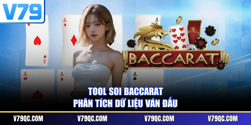 Tool soi Baccarat phân tích dữ liệu ván đấu