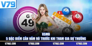 XSMB - 5 Đặc Điểm Cần Nắm Rõ Trước Khi Tham Gia Dự Thưởng