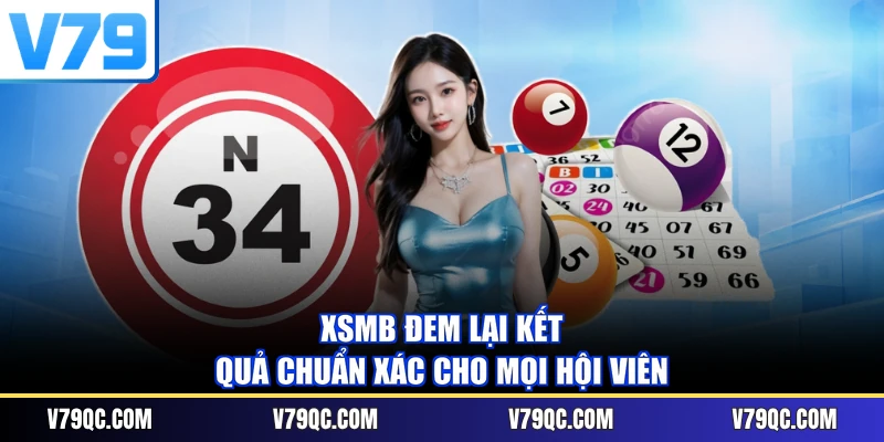XSMB đem lại kết quả chuẩn xác cho mọi hội viên